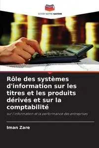 Rôle des systèmes d'information sur les titres et les produits dérivés et sur la comptabilité - Zare Iman