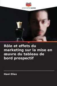 Rôle et effets du marketing sur la mise en œuvre du tableau de bord prospectif - Elias Hani