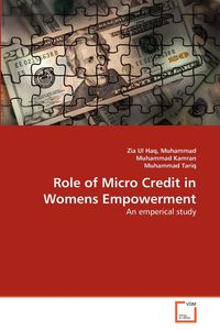 Role of Micro Credit in Womens Empowerment - Ul Haq Muhammad  Zia