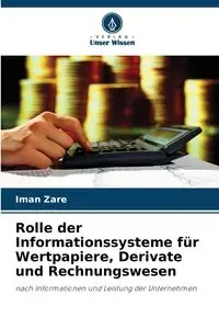 Rolle der Informationssysteme für Wertpapiere, Derivate und Rechnungswesen - Zare Iman