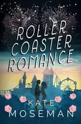 Roller Coaster Romance - Kate Moseman