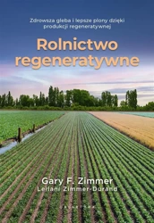 Rolnictwo regeneratywne - Garry F. Zimmer, Leilani Zimmer-Durand, Anna Bron