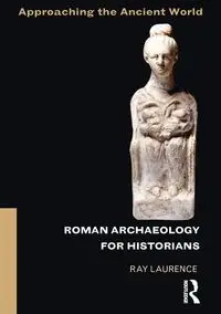 Roman Archaeology for Historians - Laurence Ray