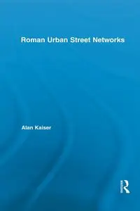 Roman Urban Street Networks - Alan Kaiser