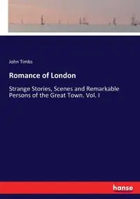 Romance of London - John Timbs