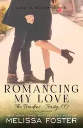 Romancing My Love (The Bradens at Trusty) - Foster Melissa