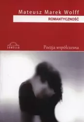 Romantyczność - Mateusz Marek Wolff