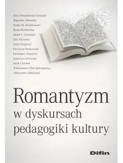 Romantyzm w dyskursach pedagogiki kultury - Ewa Bogusław Lewandowska-Tarasiuk Śliwerski Stefa