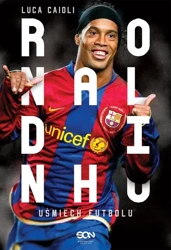 Ronaldinho. Uśmiech futbolu - Luca Caioli, Barbara Bardadyn