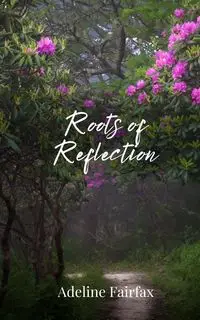 Roots of Reflection - Adeline Fairfax