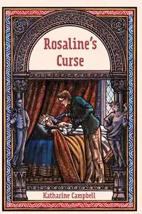 Rosaline's Curse - Katharine Campbell