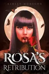 Rosa's Retribution - Ashley Monegro