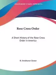 Rose Cross Order - Clymer R. Swinburne
