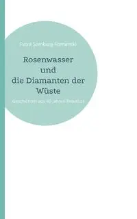 Rosenwasser und die Diamanten der Wüste - Petra Somberg-Romanski