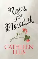 Roses for Meredith - Ellis Cathleen