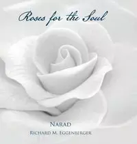 Roses for the Soul - Richard Eggenberger