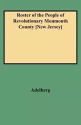 Roster of the People of Revolutionary Monmouth County [New Jersey] - Michael S. Adelberg