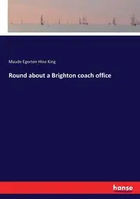 Round about a Brighton coach office - Maude King Egerton Hine