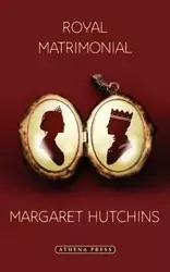 Royal Matrimonial - Margaret Hutchins