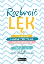 Rozbroić lęk. 25 sposobów na wewnętrzny spokój - Williams Risa