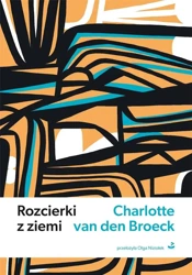 Rozcierki z ziemi - Charlotte Van den Broeck