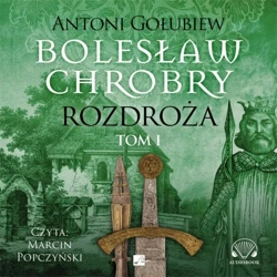 Rozdroża T.1 Bolesław Chrobry - Antoni Gołubiew