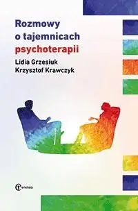 Rozmowy o tajemnicach psychoterapii - Lidia Grzesiuk, Krzysztof Krawczyk