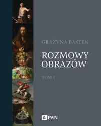 Rozmowy obrazów. Tom 1 - Grażyna Bastek