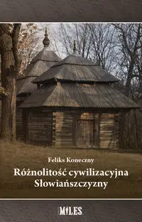 Różnolitość cywilizacyjna Słowiańszczyzny - Feliks Koneczny