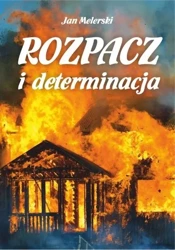 Rozpacz i determinacja - Jan Melerski