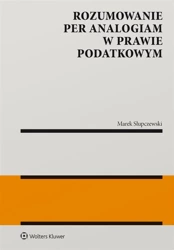 Rozumowanie per analogiam w prawie podatkowym - Marek Słupczewski