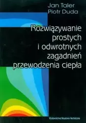 Rozwiązywanie prostych i odwrotnych zagadnień przewodzenia ciepła - Jan Talar, Piotr Duda