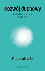 Rozwój duchowy Pogłębianie życia z Bogiem w.2 - Franz Jalics SJ