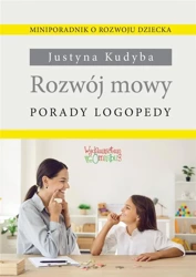 Rozwój mowy. Porady logopedy - Justyna Kudyba