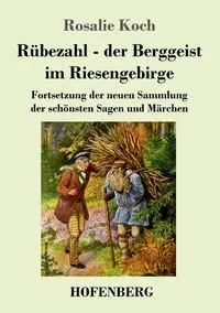 Rübezahl - der Berggeist im Riesengebirge - Rosalie Koch