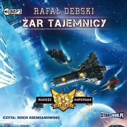 Rubieże Imperiu T.2 Żar tajemnicy audiobook - Rafał Dębski