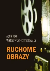 Ruchome obrazy - Agnieszka Wiktorowska-Chmielewska