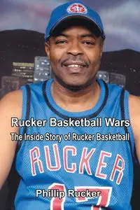 Rucker Basketball Wars - Phillip Rucker