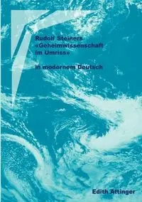 Rudolf Steiners Geheimwissenschaft im Umriss - Edith Attinger