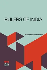 Rulers Of India - Hunter William Wilson