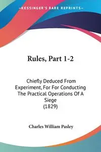 Rules, Part 1-2 - Charles William Pasley