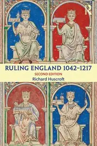 Ruling England 1042-1217 - Richard Huscroft