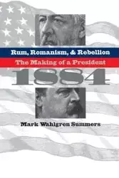 Rum, Romanism, and Rebellion - Mark Summers Wahlgren