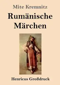 Rumänische Märchen (Großdruck) - Kremnitz Mite