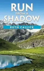 Run from a Shadow - Ruth Callick