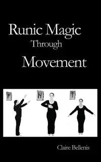 Runic Magic Through Movement - Claire Bellenis