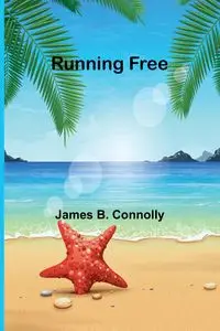 Running Free - James B. Connolly