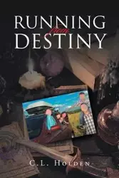 Running From Destiny - Holden C.L.