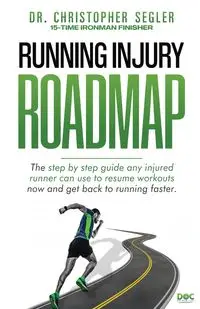 Running Injury Roadmap - Christopher Segler P