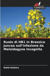 Ruolo di HB1 in Brassica Juncea sull'infezione da Meloidogyne Incognita - Kalotra Rohit